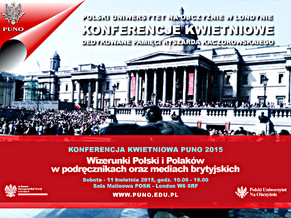 KONFERENCJA KWIETNIOWA 2015:  „Wizerunki Polski i Polaków w podręcznikach oraz mediach brytyjskich”